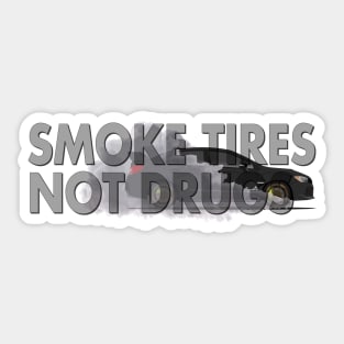 SMOKE TIRES, NOT DRUGS Sticker